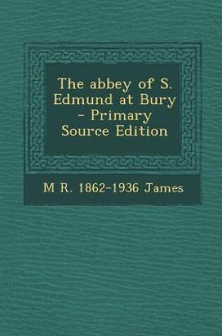 Cover of Abbey of S. Edmund at Bury