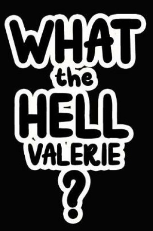 Cover of What the Hell Valerie?