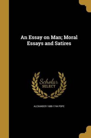 Cover of An Essay on Man; Moral Essays and Satires