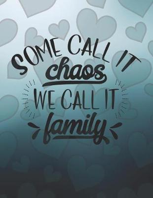 Book cover for Some Call it Chaos we Call it Family