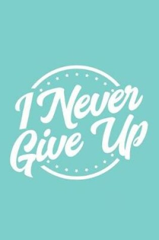 Cover of I Never Give Up
