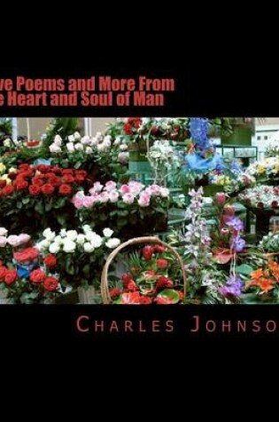 Cover of Love Poems and More From the Heart and Soul of Man