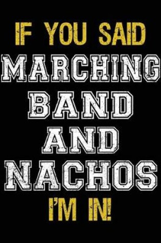 Cover of If You Said Marching Band And Nachos I'm In