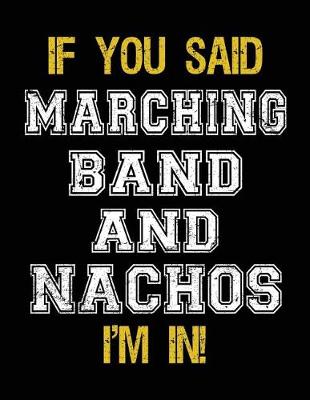 Book cover for If You Said Marching Band And Nachos I'm In