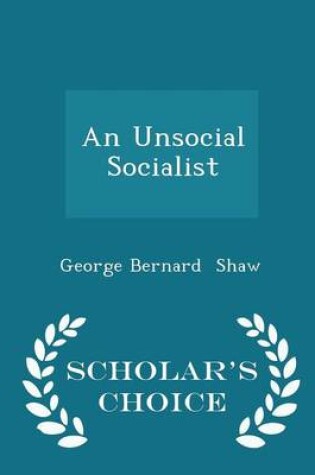 Cover of An Unsocial Socialist - Scholar's Choice Edition