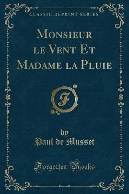 Book cover for Monsieur Le Vent Et Madame La Pluie (Classic Reprint)