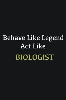 Book cover for Behave like Legend Act Like Biologist