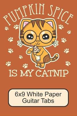 Book cover for Pumpkin Spice Is My Catnip/ 6x9 White Paper Guitar Tabs