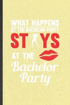 Book cover for What Happens at the Bachelor Party Stays at the Bachelor Party