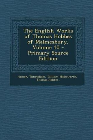 Cover of The English Works of Thomas Hobbes of Malmesbury, Volume 10 - Primary Source Edition