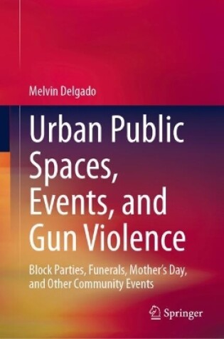 Cover of Urban Public Spaces, Events, and Gun Violence