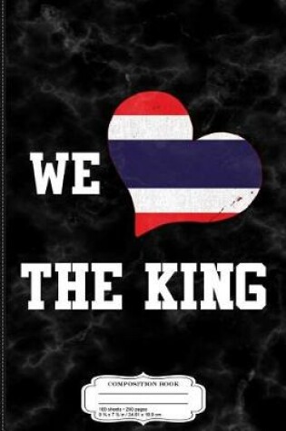 Cover of We Love the King Bhumibol Adulyadej Composition Notebook