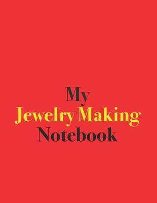 Book cover for My Jewelry Making Notebook