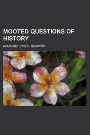 Cover of Mooted Questions of History