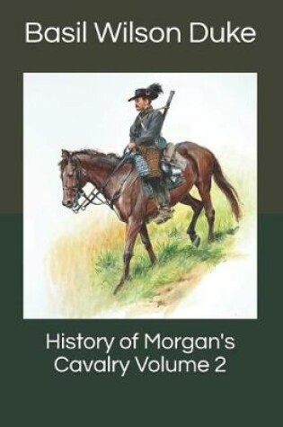 Cover of History of Morgan's Cavalry Volume 2