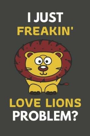 Cover of I Just Freakin' Love Lions Problem?