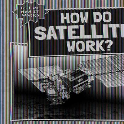 Cover of How Do Satellites Work?