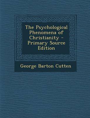 Book cover for The Psychological Phenomena of Christianity - Primary Source Edition