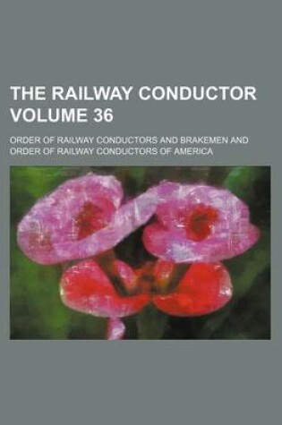 Cover of The Railway Conductor Volume 36