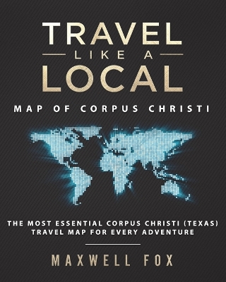 Book cover for Travel Like a Local - Map of Corpus Christi