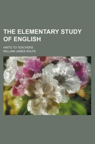 Cover of The Elementary Study of English; Hints to Teachers