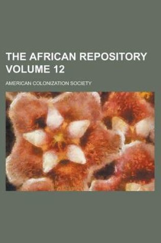 Cover of The African Repository Volume 12