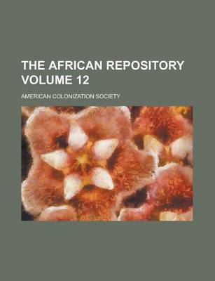 Book cover for The African Repository Volume 12