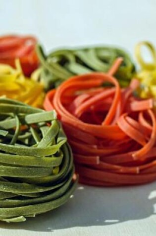 Cover of Raw Colored Pasta on Display, for the Love of Food