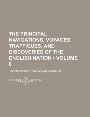 Book cover for The Principal Navigations, Voyages, Traffiques, and Discoveries of the English Nation (Volume 8)