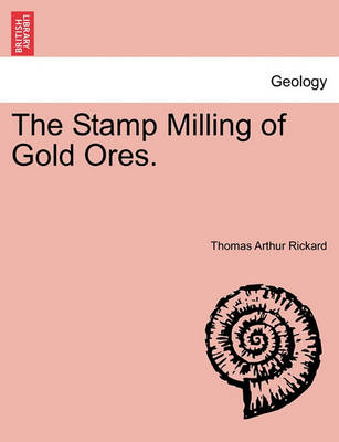 Book cover for The Stamp Milling of Gold Ores.