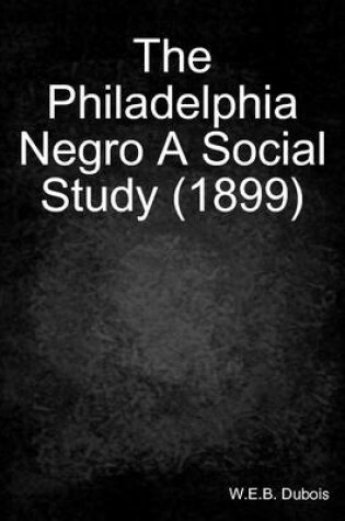 Cover of The Philadelphia Negro A Social Study (1899)