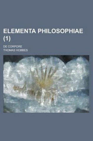 Cover of Elementa Philosophiae; de Corpore Volume 1