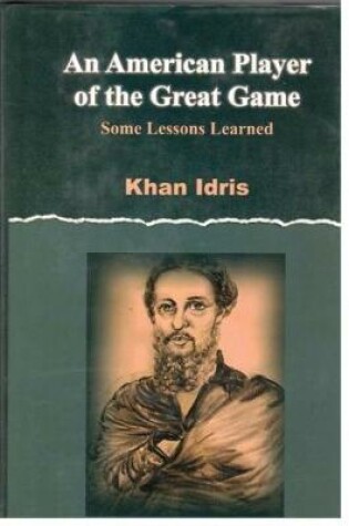 Cover of An American Player of the Great Game: Some Lesson Learne