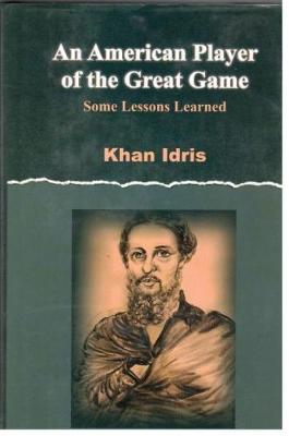 Book cover for An American Player of the Great Game: Some Lesson Learne