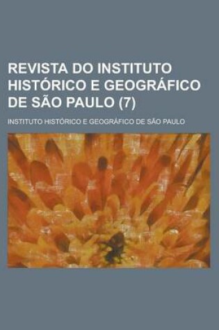 Cover of Revista Do Instituto Historico E Geografico de Sao Paulo (7 )