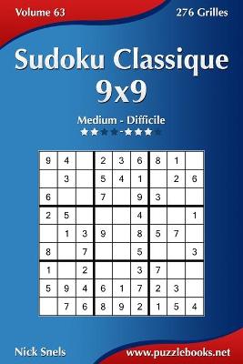 Cover of Sudoku Classique 9x9 - Medium a Difficile - Volume 63 - 276 Grilles