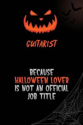 Book cover for Guitarist Because Halloween Lover Is Not An Official Job Title