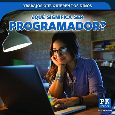 Book cover for ¿Qué Significa Ser Programador? (What's It Really Like to Be a Coder?)