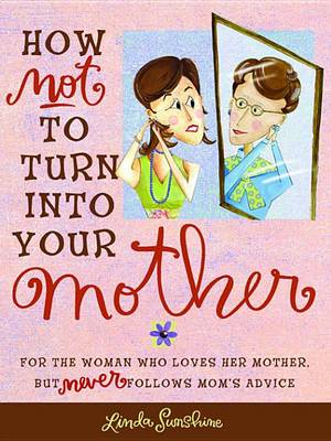 Book cover for How Not to Turn Into Your Mother