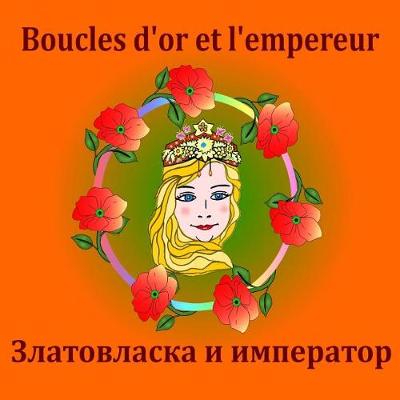 Book cover for Boucles D'Or Et L'Empereur - Zlatovlaska I Imperator