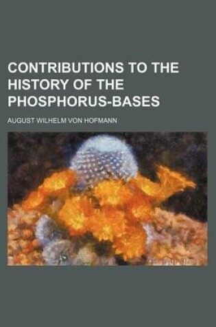 Cover of Contributions to the History of the Phosphorus-Bases