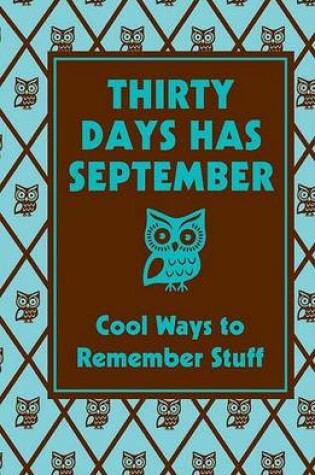 Cover of Thirty Days Has September: Cool Ways to Remember Stuff
