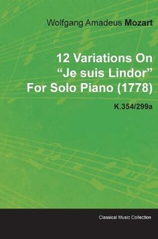 Cover of 12 Variations On "Je Suis Lindor" By Wolfgang Amadeus Mozart For Solo Piano (1778) K.354/299a