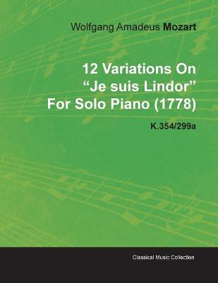 Book cover for 12 Variations On "Je Suis Lindor" By Wolfgang Amadeus Mozart For Solo Piano (1778) K.354/299a