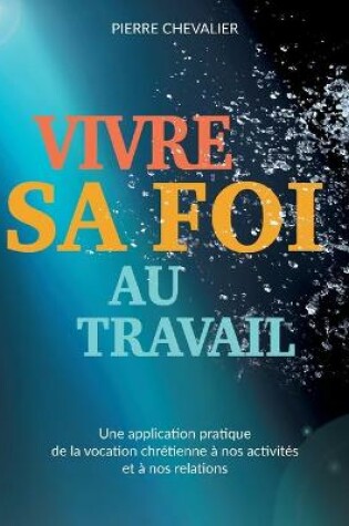 Cover of Vivre sa foi au travail