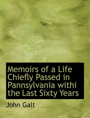 Book cover for Memoirs of a Life Chiefly Passed in Pannsylvania Withi the Last Sixty Years