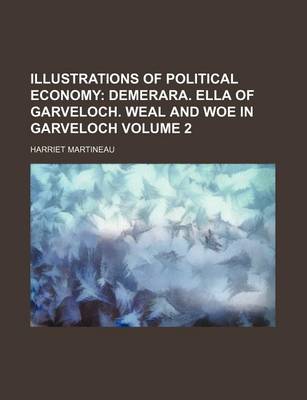 Book cover for Illustrations of Political Economy Volume 2; Demerara. Ella of Garveloch. Weal and Woe in Garveloch