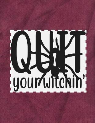 Book cover for Quit Your Witchin'