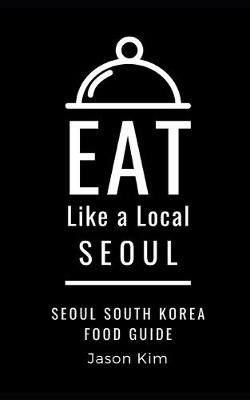 Book cover for EAT LIKE A LOCAL- Seoul