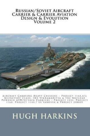 Cover of Russian/Soviet Aircraft Carrier & Carrier-Borne Aviation Design & Evolution, Volume 2